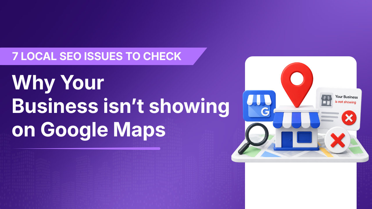 Why Your Business isn’t showing on Google Maps
